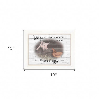 We Go Together Like Bacon and Eggs White Framed Print Wall Art