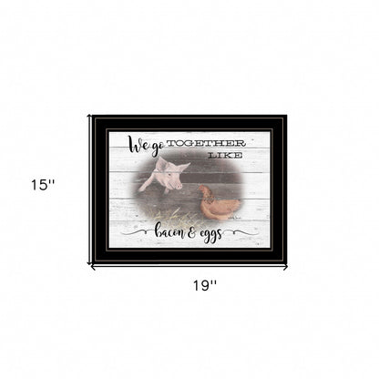 We Go Together Like Bacon and Eggs Black Framed Print Wall Art