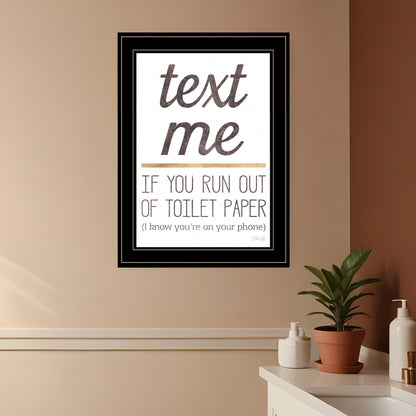 Text Me if You Run Out of Toilet Paper 2 White Framed Print Wall Art