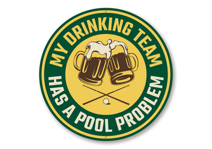 My Drinking Team Has A Pool Problem Fun Sign