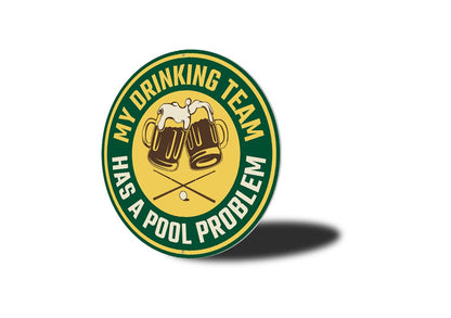 My Drinking Team Has A Pool Problem Fun Sign