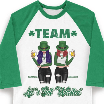 Let's Get Wasted on Saint Patrick's Day - Personalized Custom Baseball Tee Raglan Jersey T Shirt - St. Patrick's Day, Birthday, Loving, Funny Gift for Besties, Squad, Team, Crew, Sista, Sisters