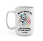 Have A Great Day Just Kidding Mug