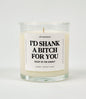 I'd Shank A Bitch For You Right In The Kidney Glass Candle