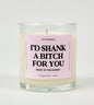 I'd Shank A Bitch For You Right In The Kidney Glass Candle