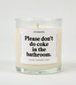 Please Don't Do Coke In The Bathroom Glass Candle