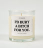 I'd Bury A Bitch For You Glass Candle