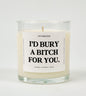 I'd Bury A Bitch For You Glass Candle