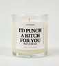 I'd Punch A Bitch For You Right In The Face Glass Candle