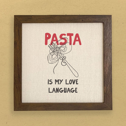 Pasta Is My Love Language - Framed Sign