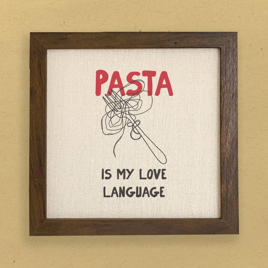 Pasta Is My Love Language - Framed Sign