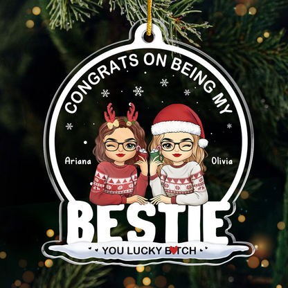 Being My Bestie Sister You Lucky - Personalized Custom Shaped Acrylic Ornament - Christmas Gift for Besties, Sisters, Best Friends