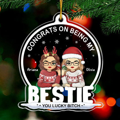Being My Bestie Sister You Lucky - Personalized Custom Shaped Acrylic Ornament - Christmas Gift for Besties, Sisters, Best Friends