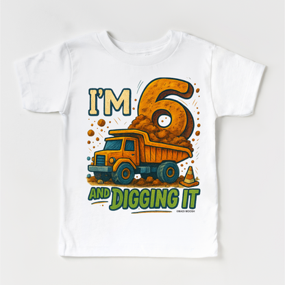 I'm Six And Digging It Birthday Shirt - Construction Birthday Tee