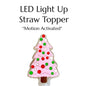LED LIGHT UP CHRISTMAS TREE Straw Topper