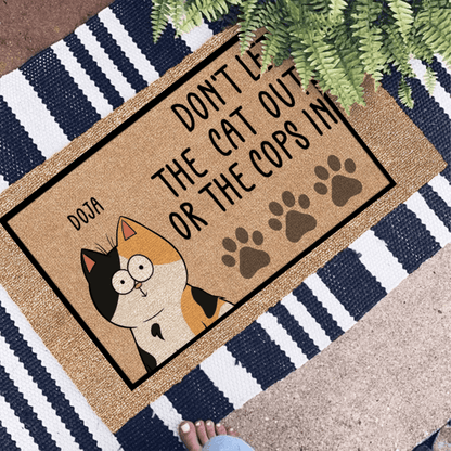 Personalized Doormat - Don't Let The Cats Out Or The Cops In - Custom Gift for Cat Lovers, Owner, Cat Dat, Cat Mom, Friends | Housewarming