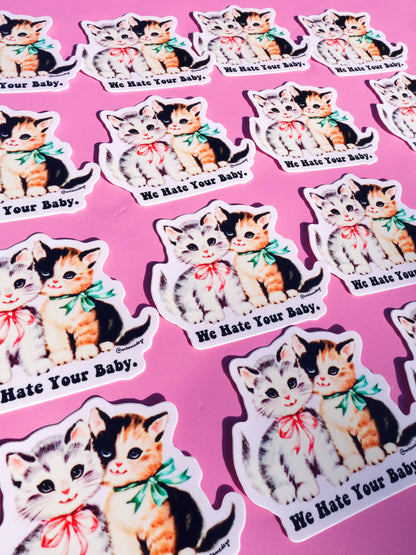 Funny Vinyl Sticker – We Hate Your Baby  Cats Waterproof Dark Humor Sticker