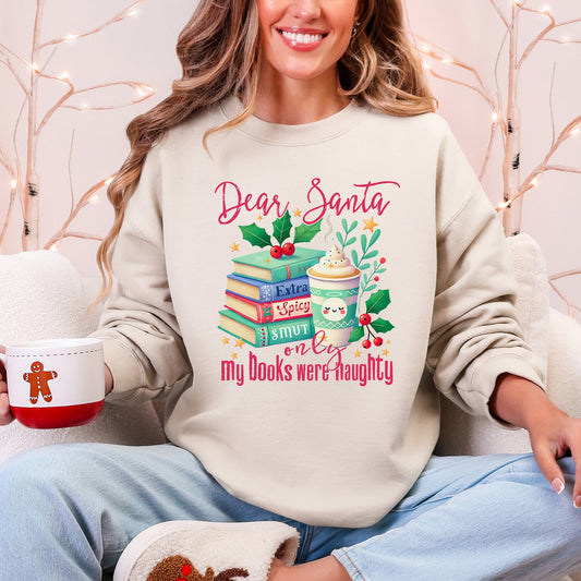 Dear Santa, My Books Were Naughty, Booktok, Christmas, Funny Sweatshirt