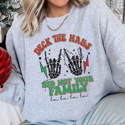 Deck The Halls And Not Your Family Christmas Sweatshirt