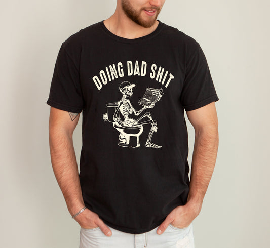 Doing Dad Shit, Skeleton, Toilet, Funny, Humorous, Father's Day, Fatherhood, Halloween Tshirt Comfort Colors T-Shirt