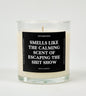 Smells Like Calming Scent Of Escaping The Shit Show Glass Candle