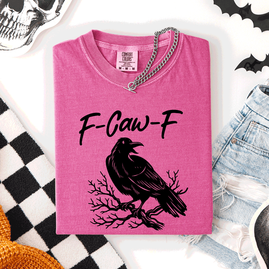 F Caw F, Raven, Crow, Funny, Trending, Vulgar, Crude, Halloween, Goth, Witch, Spooky, Graphic Tee, Comfort Colors T-Shirt