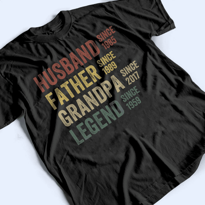 Husband, Father, Grandpa, Legend: The Journey of a Lifetime - Personalized Custom Year T Shirt