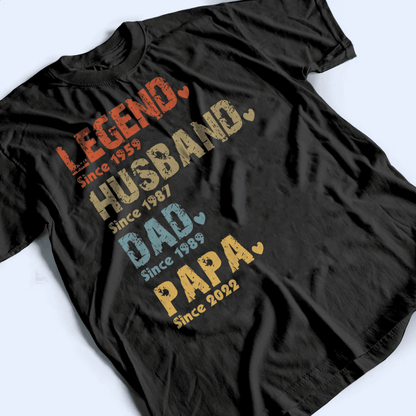 Legend, Husband, Dad And Papa Since - Family Personalized Unisex T-shirt, Hoodie, Sweatshirt - Custom Father's Day, Birthday Gift For Dad, Grandpa