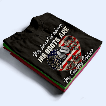 My Heart Is Where His Boots Are, My Son My Soldier My Hero - Proud US Army, US Army - Memorial Day