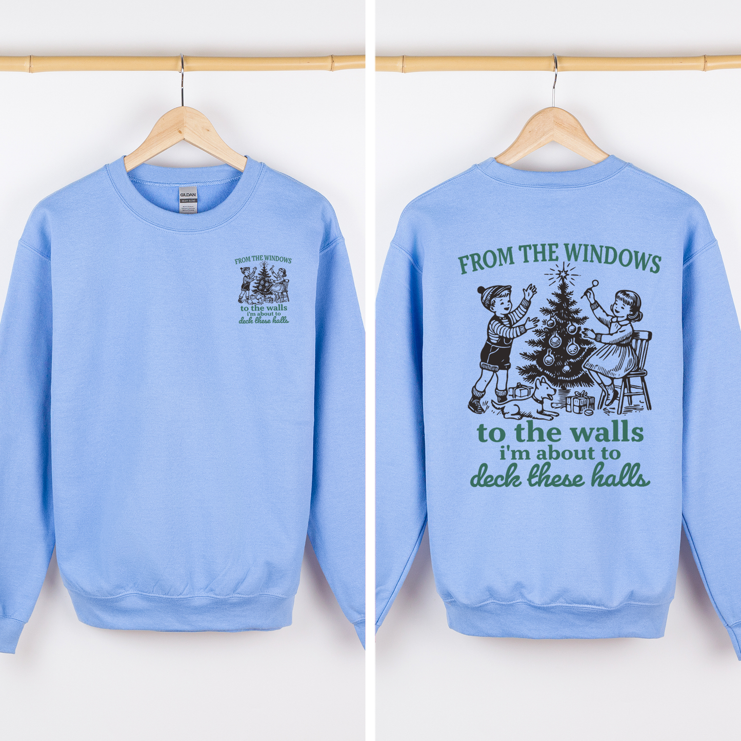 From The Windows To The Wall, I'm About To Deck These Halls, Christmas Funny, Song, Trendy, Front and Back Sweatshirt