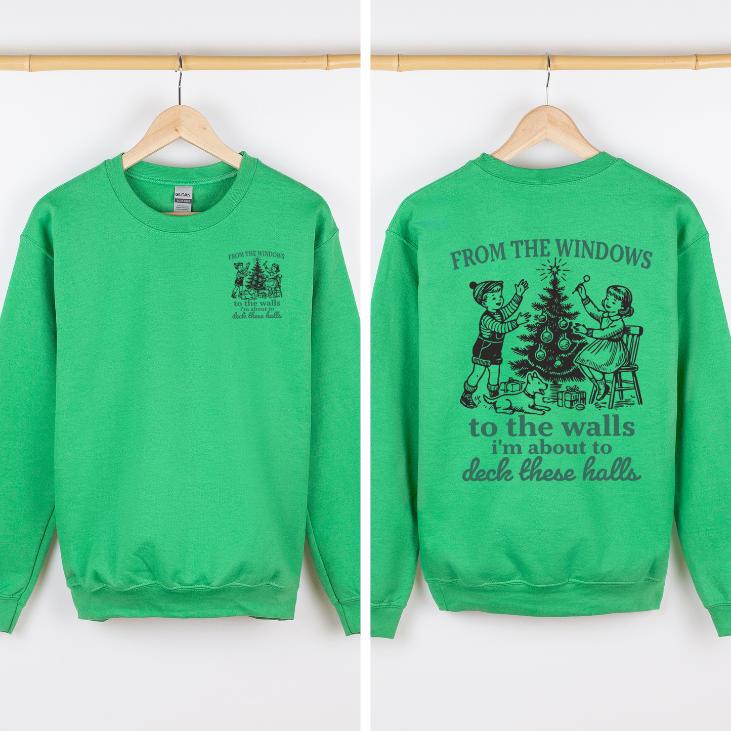 From The Windows To The Wall, I'm About To Deck These Halls, Christmas Funny, Song, Trendy, Front and Back Sweatshirt