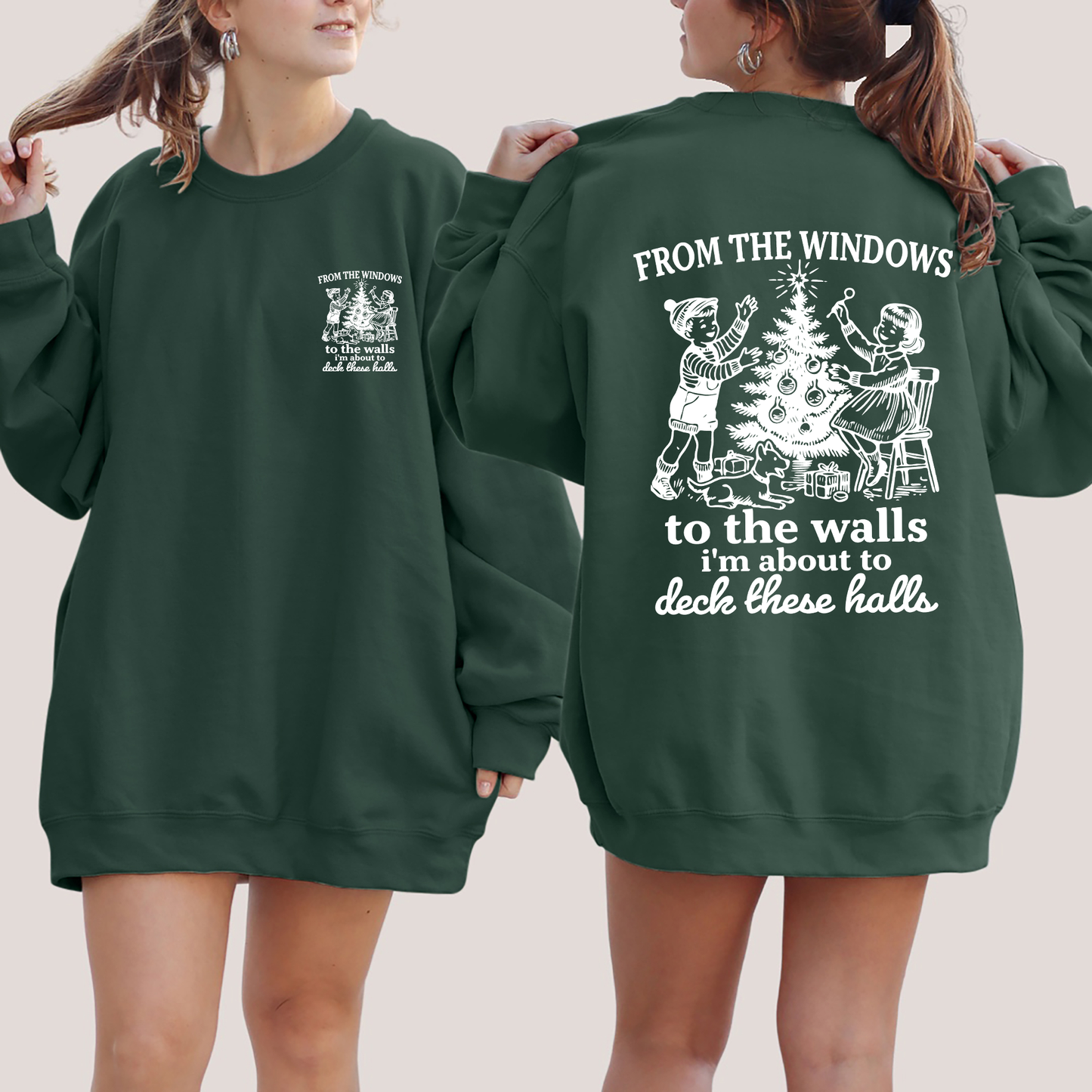 From The Windows To The Wall, I'm About To Deck These Halls, Christmas Funny, Song, Trendy, Front and Back Sweatshirt