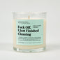 Fuck Off I Just Finished Cleaning Glass Candle