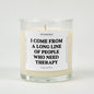 I Come From A Long Line Of People Who Need Therapy Glass Candle