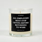All Employees Must Stop Crying Before Returning To Work Glass Candle