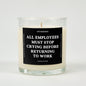All Employees Must Stop Crying Before Returning To Work Glass Candle