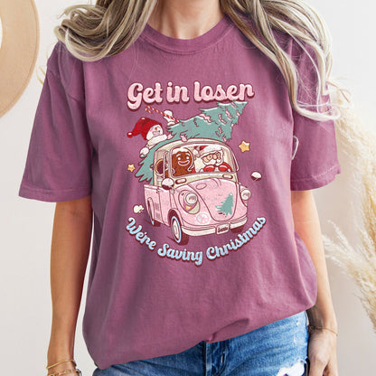 Get In Loser, We're Saving Christmas, Retro, Pink, Santa, Snowman Comfort Colors Tshirt