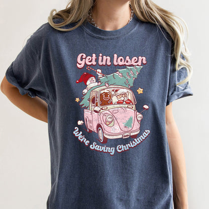 Get In Loser, We're Saving Christmas, Retro, Pink, Santa, Snowman Comfort Colors Tshirt