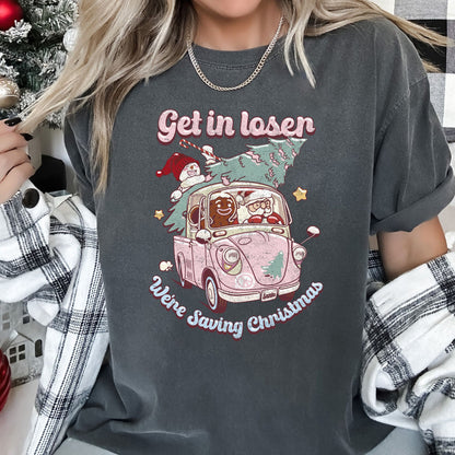 Get In Loser, We're Saving Christmas, Retro, Pink, Santa, Snowman Comfort Colors Tshirt