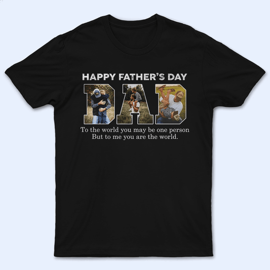 To Me You Are The World - Family Personalized Unisex T-shirt, Hoodie, Sweatshirt - Custom Photo Gift for Father's Day, Birthday, Dad & Grandpa