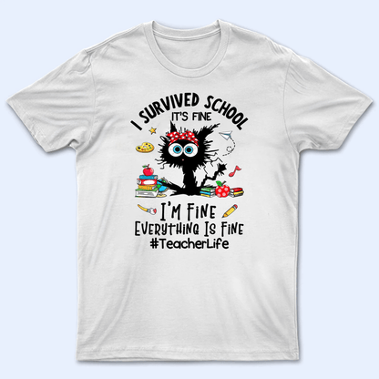 I Survived School Everything Is Fine - Personalized Custom T Shirt - Summer Break, Last Day Of School, Birthday, Loving, Funny Gift for Teacher, Kindergarten, Preschool, Pre K, Paraprofessional