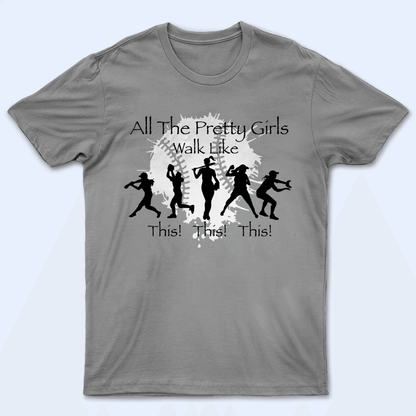 All The Pretty Girls Walk Like This - Baseball/Softball - Personalized Custom Youth T Shirt - Gift for Sport Grandma, Mom, Wife, Grandparent