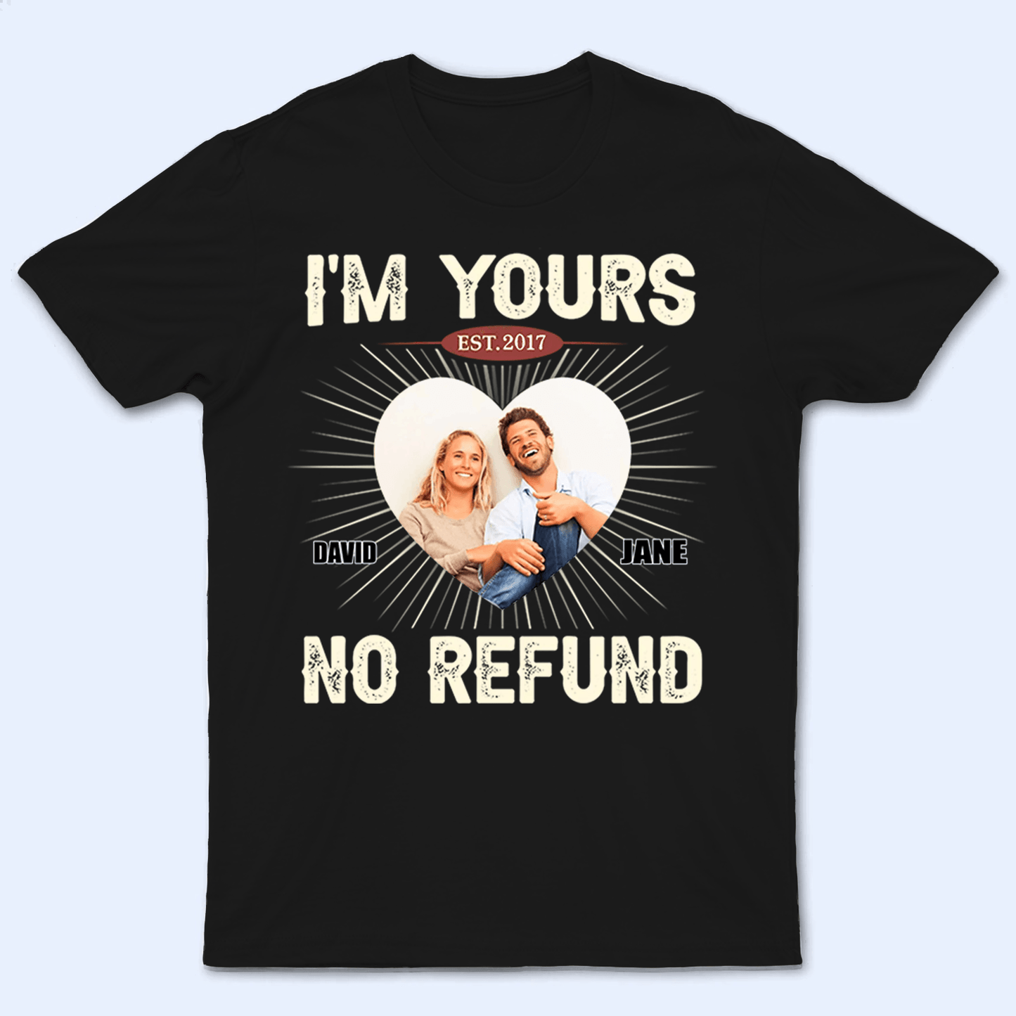 I'm Yours, No Refund - Personalized Gift For Couples, Valentine's Day, Anniversary, Husband Wife, Girlfriend, Boyfriend, Her/Him | TShirt