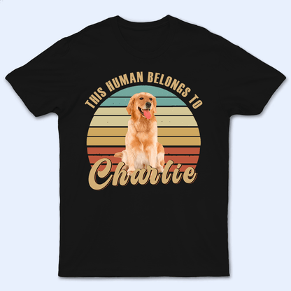 This Human Belongs To - Personalized Custom T Shirt - Birthday, Loving, Funny Gift for Dog Mom, Dog Dad, Dog Lovers, Pet Gifts for Him, Her