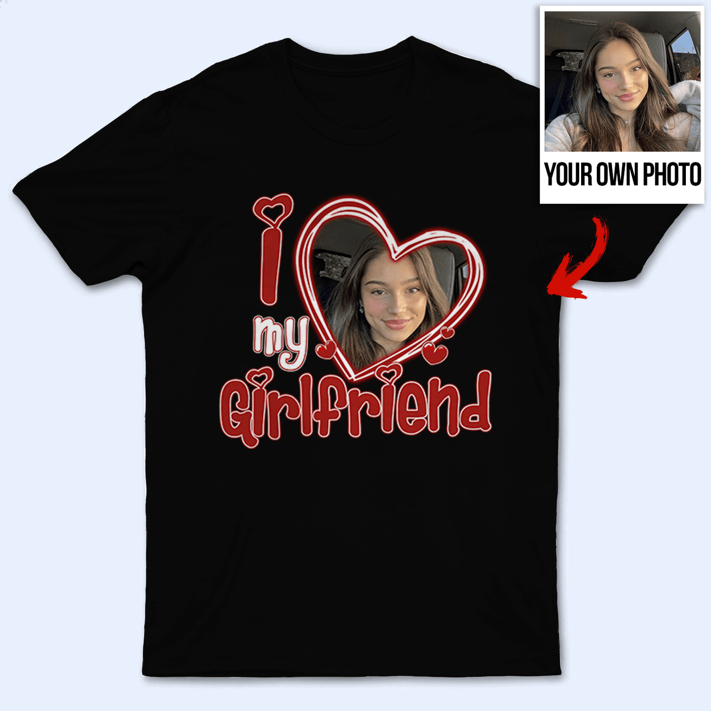 Custom Photo I Love My Girlfriend | Personalized Gift For Couples, Valentine's Day, Anniversary, Husband Wife, Girlfriend, Boyfriend, Her/Him | TShirt