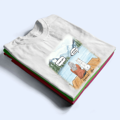 I Still Talk About You - Personalized Custom T Shirt - Birthday Gift For Dog Lover, Dog Dad, Dog Mom
