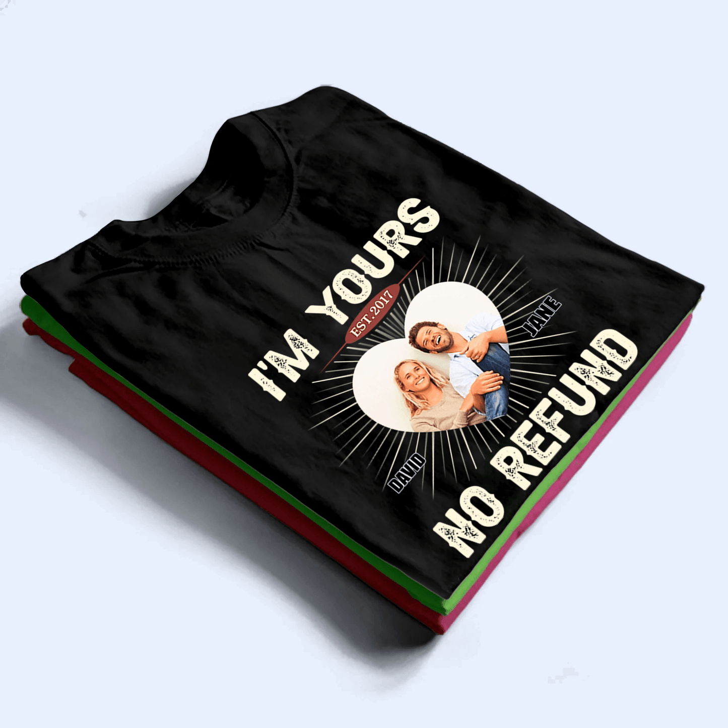 I'm Yours, No Refund - Personalized Gift For Couples, Valentine's Day, Anniversary, Husband Wife, Girlfriend, Boyfriend, Her/Him | TShirt