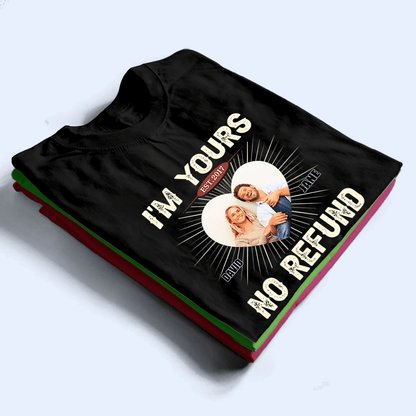 I'm Yours, No Refund - Personalized Gift For Couples, Valentine's Day, Anniversary, Husband Wife, Girlfriend, Boyfriend, Her/Him | TShirt