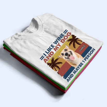 I Like Drinks And My Dogs  - Personalized Custom T Shirt - Birthday Gift For Dog Lover, Dog Dad, Dog Mom