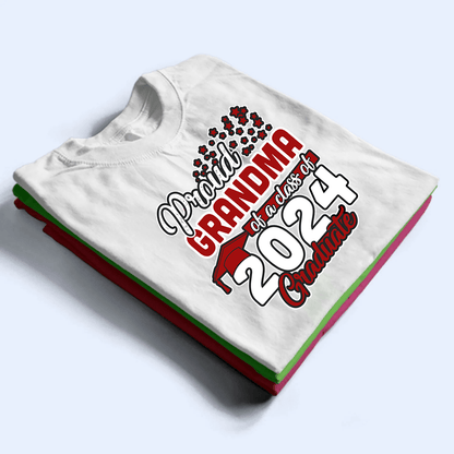 Proud Grandma Of A Class 2025 Graduation - Personalized Custom T Shirt - Birthday, Loving, Funny Gift for Grandma/Nana/Mimi, Mom, Wife, Grandparent